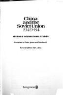 Cover of: China and the Soviet Union, 1949-84 (KIS) by Alan J. Day