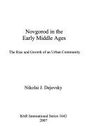 Cover of: Novgorod in the early Middle Ages: the rise and growth of an urban community