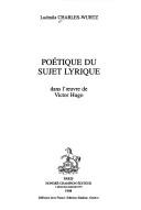 Cover of: Poétique du sujet lyrique dans l'oeuvre de Victor Hugo by Ludmila Charles-Wurtz