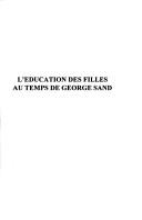 L'éducation des filles au temps de George Sand by Michèle Hecquet