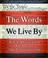 Cover of: WORDS WE LIVE BY, THE