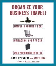 Cover of: Organize Your Business Travel : Simple Routines for Managing Your Work When You're Out of the Office
