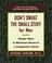 Cover of: DON'T SWEAT THE SMALL STUFF FOR MEN