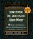 Cover of: DON'T SWEAT THE SMALL STUFF ABOUT MONEY