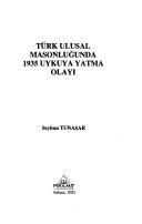 Türk ulusal masonluğunda 1935 uykuya yatma olayı by Seyhun Tunaşar