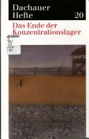 Dachauer Hefte 20: Das Ende der Konzentrationslager