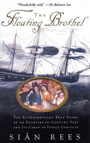 Cover of: FLOATING BROTHEL, THE: THE EXTRAORDINARY TRUE STORY OF AN EIGHTEENTH-CENTURY SHIP AND ITS CARGO OF FEMALE CONVICTS