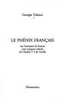 Cover of: Le phénix français ou Comment la France s'est toujours relevée, de Charles V à de Gaulle by Georges Valance