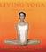 Cover of: Living Yoga