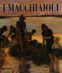 Cover of: I Macchiaioli: la storia, gli artisti, le opere
