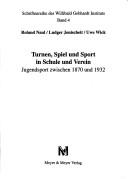 Cover of: Turnen, Spiel und Sport in Schule und Verein: Jugendsport zwischen 1870 und 1932