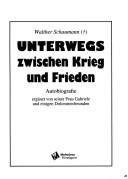 Cover of: Unterwegs zwischen Krieg und Frieden by Walther Schaumann