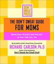 Cover of: The don't sweat guide for moms: being more relaxed and peaceful so your kids are too