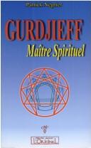 Cover of: Gurdjieff, maître spirituel by Patrick Négrier