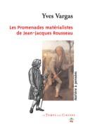Les promenades matérialistes de Jean-Jacques Rousseau by Yves Vargas