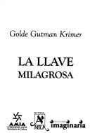 Cover of: La llave milagrosa by Golde Guṭman