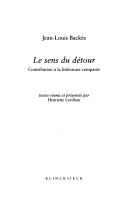 Cover of: sens du détour: contribution à la littérature comparée