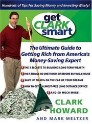 Cover of: Get Clark Smart: The Ultimate Guide to Getting Rich from America's Money-Saving Expert