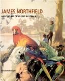 James Northfield and the art of selling Australia by James Northfield