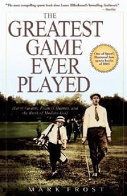 Cover of: GREATEST GAME EVER PLAYED, THE: HARRY VARDON, FRANCIS OUIMET, AND THE BIRTH OF MODERN GOLF