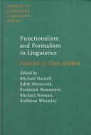 Functionalism and formalism in linguistics by Michael Darnell, Edith A. Moravcsik, Michael Noonan, Frederick J. Newmeyer, Kathleen Wheatley