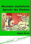 Cover of: Messiaens musikalische Sprache des Glaubens: theologische Symbolik in den Klavierzyklen Visions de l'Amen und Vingt Regards sur l'Enfant-Jesus