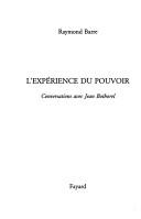 Cover of: L' expérience du pouvoir by Raymond Barre