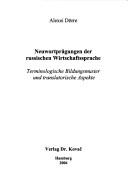 Cover of: Neuwortprägungen der russischen Wirtschaftssprache: terminologische Bildungsmuster und translatorische Aspekte