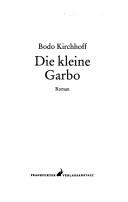 Cover of: Die kleine Garbo by Bodo Kirchhoff