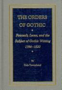 Cover of: The orders of Gothic: Foucault, Lacan, and the subject of Gothic writing, 1764-1820