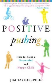 Cover of: POSITIVE PUSHING: HOW TO RAISE A SUCCESSFUL AND HAPPY CHILD