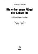Cover of: Die erfrorenen Flügel der Schwalbe: DDR und "Prager Frühling" ; Tagebuch einer Krise, 1968-1970