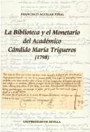 Cover of: biblioteca y el monetario del académico Cándido María Trigueros (1798)