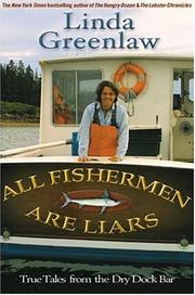 Cover of: ALL FISHERMEN ARE LIARS by Linda Greenlaw