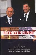 Cover of: Implications of the Reykjavik summit on its twentieth anniversary by conference organizers and report editors, Sidney D. Drell and George P. Shultz.