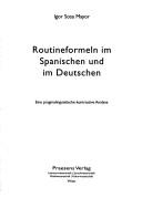 Cover of: Routineformeln im Spanischen und im Deutschen: eine pragmalinguistische kontrastive Analyse
