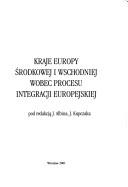 Cover of: Kraje Europy Środkowej i Wschodniej wobec procesu integracji europejskiej
