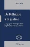 Cover of: De l'éthique à la justice: langage et politique dans la philosophie de Lévinas