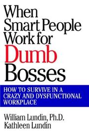 Cover of: When smart people work for dumb bosses | William Lundin