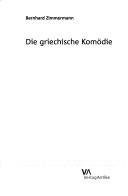 Cover of: Die griechische Komödie by Bernhard Zimmermann