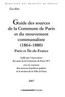 Cover of: Guide des sources de la Commune de Paris et du mouvement communaliste, 1864-1880: Paris et Ile de France