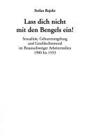 Cover of: Lass dich nicht mit den Bengels ein!: Sexualität, Geburtenregelung und Geschlechtsmoral im Braunschweiger Arbeitermilieu 1900 bis 1933