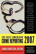 Cover of: The Best American Crime Reporting 2007 by guest editor, Linda Fairstein ; series editors, Otto Penzler and Thomas H. Cook.