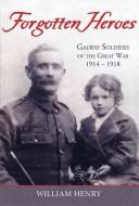 Cover of: Forgotten heroes: Galway soldiers of the Great War 1914-1918