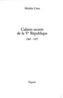 Cover of: Cahiers secrets de la Ve République by Michèle Cotta