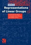 Cover of: Representations of linear groups: an introduction based on examples from physics and number theory