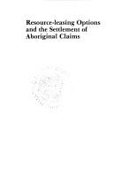 Cover of: Resource-leasing options and the settlement of aboriginal claims by Nigel Bankes