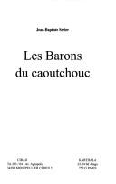 Cover of: Les barons du caoutchouc by Jean-Baptiste Serier