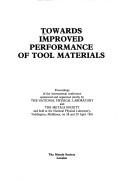 Cover of: Towards improved performance of tool materials: proceedings of the international conference