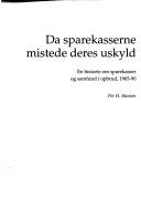 Cover of: Da sparekasserne mistede deres uskyld: en historie om sparekasser og samfund i opbrud, 1965-90